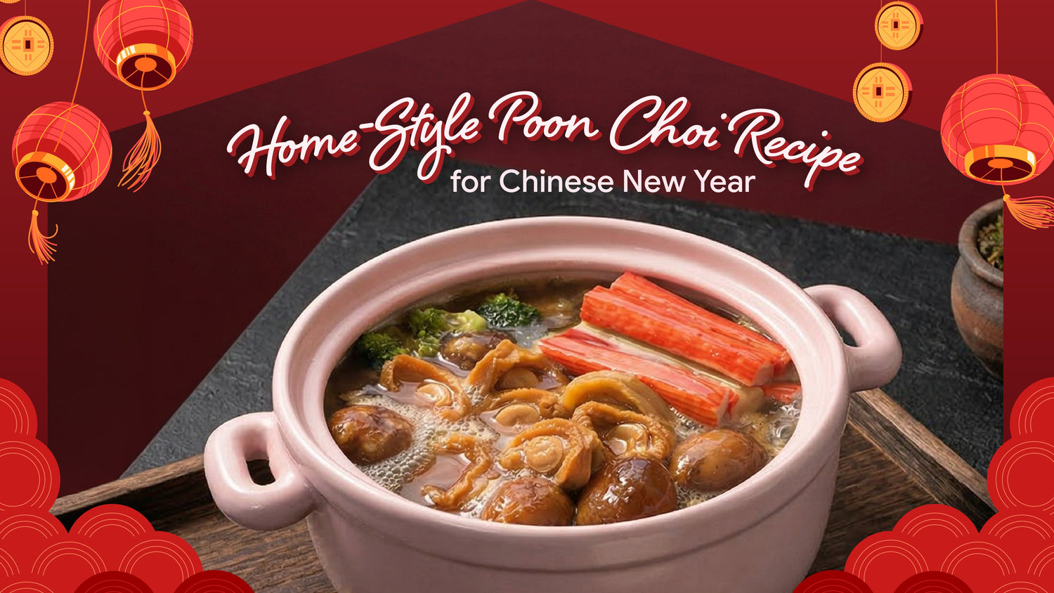 Prosperity Poon Choi Recipe: Homemade Chinese New Year Treasure Pot